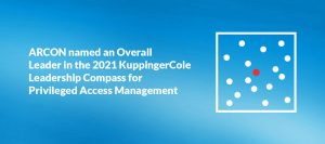 ARCON is named an Overall Leader in the 2021 Kuppingercole Leadership Compass for Privileged Access Management.